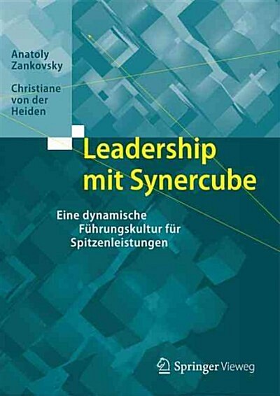 Leadership Mit Synercube: Eine Dynamische Fuhrungskultur Fur Spitzenleistungen (Hardcover, 2015)