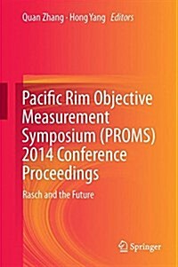Pacific Rim Objective Measurement Symposium (Proms) 2014 Conference Proceedings: Rasch and the Future (Hardcover, 2015)