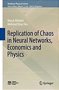 Replication of Chaos in Neural Networks, Economics and Physics (Hardcover, 2015)
