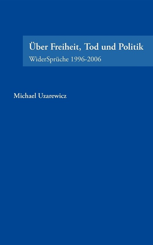 ?er Feiheit, Tod und Politik: WiderSpr?he 1996-2006 (Paperback)