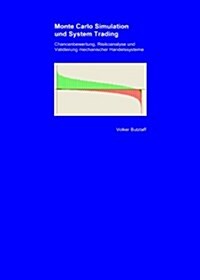 Monte Carlo Simulation and System Trading. Chance Evaluation, Risk Analysis and Validation of Mechanical Trading Systems (Hardcover)