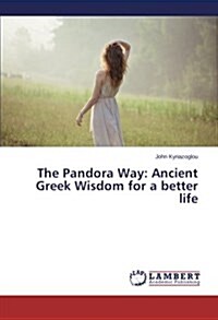 The Pandora Way: Ancient Greek Wisdom for a Better Life (Paperback)