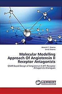 Molecular Modelling Approach of Angiotensin II Receptor Antagonists (Paperback)