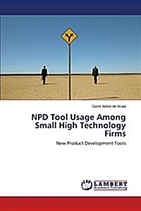 Npd Tool Usage Among Small High Technology Firms (Paperback)