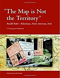 The Map Is Not the Territory: Parallel Paths-Palestinians, Native Americans, Irish (Paperback)