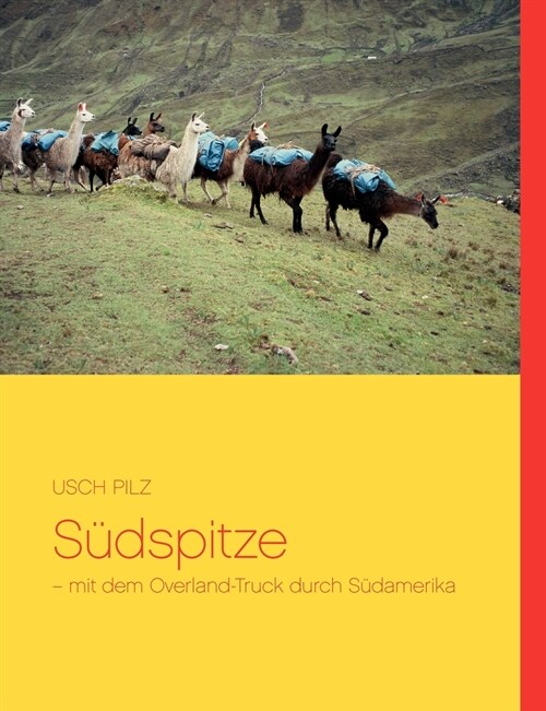 S?spitze: - mit dem Overland-Truck durch S?amerika (Paperback)