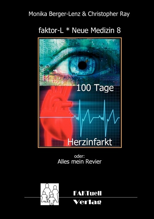faktor-L * Neue Medizin 8 * 100 Tage Herzinfarkt: Alles mein Revier (Paperback)
