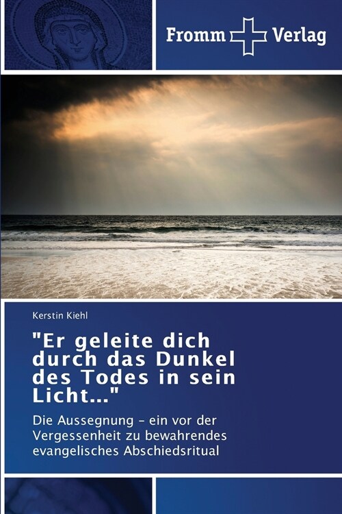 Er geleite dich durch das Dunkel des Todes in sein Licht... (Paperback)