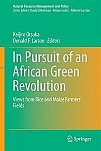 In Pursuit of an African Green Revolution: Views from Rice and Maize Farmers Fields (Hardcover, 2016)