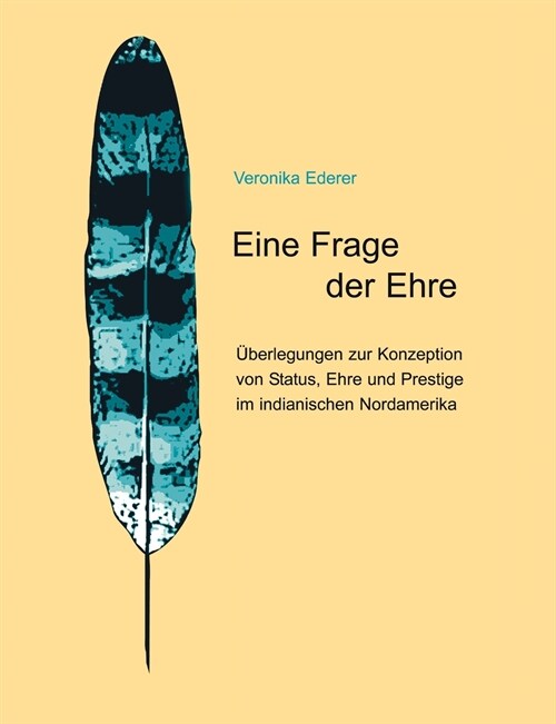 Eine Frage der Ehre: ?erlegungen zur Konzeption von Status, Ehre und Prestige im indianischen Nordamerika (Paperback)