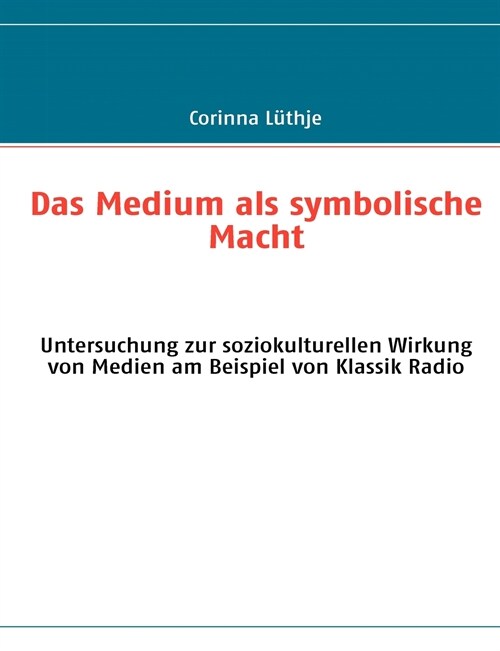 Das Medium ALS Symbolische Macht (Paperback)