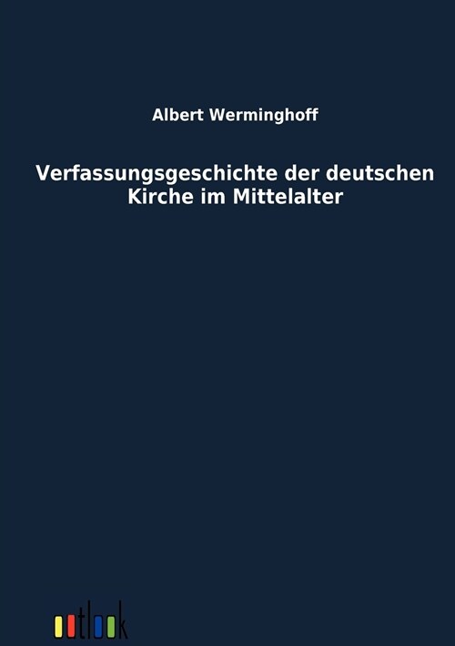 Verfassungsgeschichte Der Deutschen Kirche Im Mittelalter (Paperback)