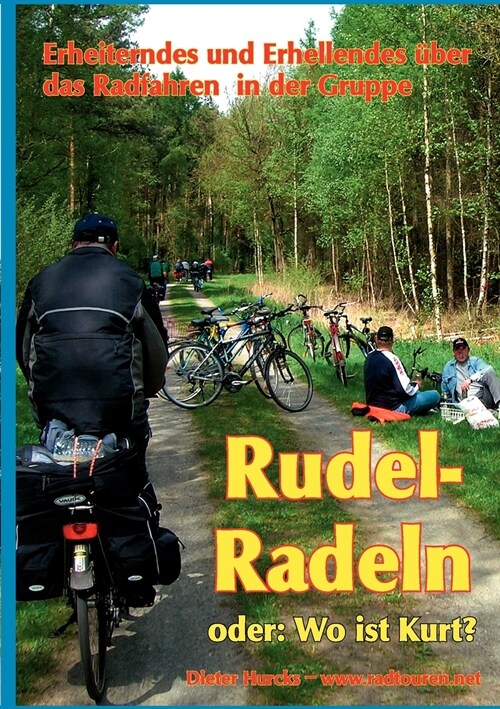 Rudelradeln - oder: Wo ist Kurt?: Erheiterndes und Erhellendes ?er das Radfahren in der Gruppe (Paperback)