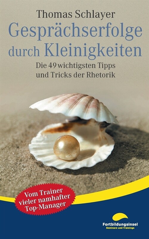 Gespr?hserfolge durch Kleinigkeiten: Die 49 wichtigsten Tipps und Tricks der Rhetorik (Paperback)