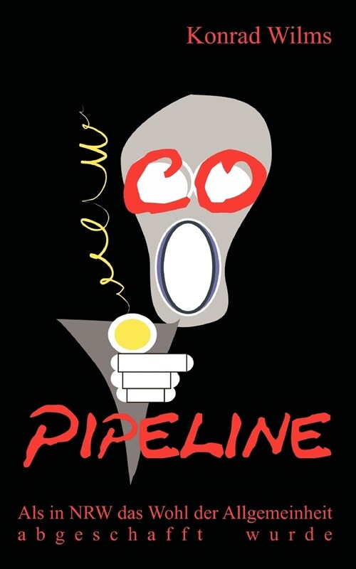 CO-Pipeline: Als in NRW das Wohl der Allgemeinheit abgeschafft wurde (Paperback)