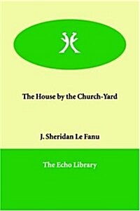 The House by the Church-Yard (Paperback)