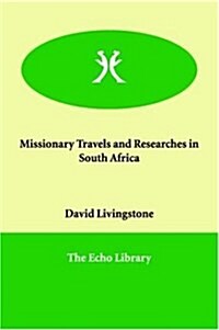 Missionary Travels and Researches in South Africa (Paperback)