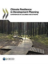 Climate Resilience in Development Planning: Experiences in Colombia and Ethiopia (Paperback)