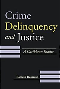 Crime, Delinquency and Justice: A Caribbean Reader (Paperback)