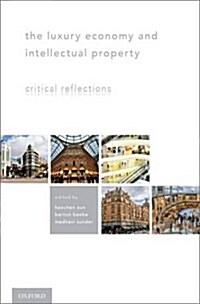 The Luxury Economy and Intellectual Property: Critical Reflections (Hardcover)