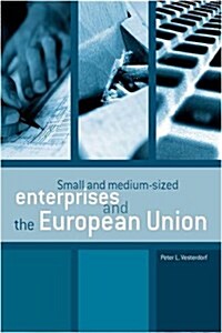 Small and Medium-Sized Enterprises and the European Union (Paperback)