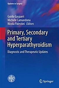 Primary, Secondary and Tertiary Hyperparathyroidism: Diagnostic and Therapeutic Updates (Hardcover, 2016)