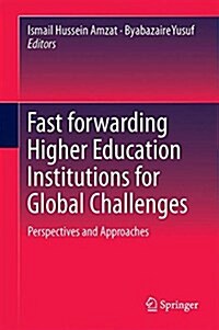 Fast Forwarding Higher Education Institutions for Global Challenges: Perspectives and Approaches (Hardcover, 2016)