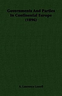 Governments And Parties In Continental Europe (1896) (Paperback)