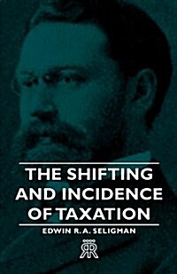The Shifting And Incidence Of Taxation (Paperback)