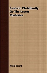 Esoteric Christianity Or The Lesser Mysteries (Paperback)