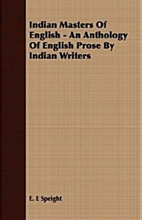 Indian Masters Of English - An Anthology Of English Prose By Indian Writers (Paperback)