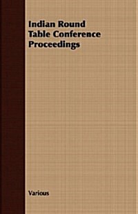 Indian Round Table Conference Proceedings (Paperback)