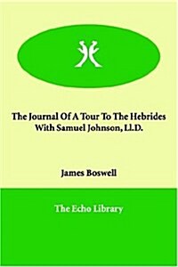 The Journal of a Tour to the Hebrides with Samuel Johnson, LL.D. (Paperback)