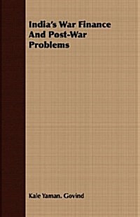 Indias War Finance And Post-War Problems (Paperback)