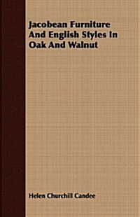 Jacobean Furniture And English Styles In Oak And Walnut (Paperback)