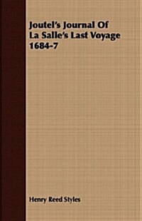 Joutels Journal Of La Salles Last Voyage 1684-7 (Paperback)