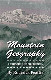 Mountain Geography - A Critique And Field Study (Paperback)