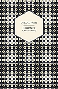 Our Old Home (Paperback)