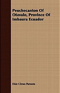 Peuchecanton Of Otavalo, Province Of Imbaura Ecuador (Paperback)