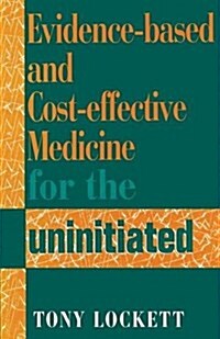 Evidence-Based and Cost-Effective Medicine for the Uninitiated (Paperback, Revised)