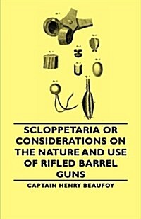 Scloppetaria or Considerations on the Nature and Use of Rifled Barrel Guns (Paperback)
