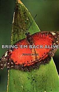 Bring Em Back Alive (Paperback)