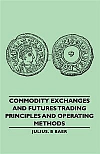 Commodity Exchanges And Futures Trading - Principles And Operating Methods (Paperback)