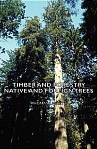 Timber and Forestry - Native and Foreign Trees (Paperback)