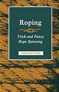Roping - Trick and Fancy Rope Spinning (Paperback)