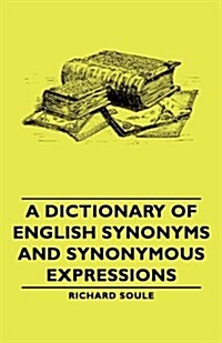 A Dictionary Of English Synonyms And Synonymous Expressions (Paperback)