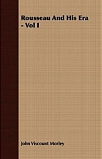 Rousseau And His Era - Vol I (Paperback)