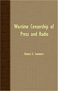 Wartime Censorship Of Press And Radio (Paperback)