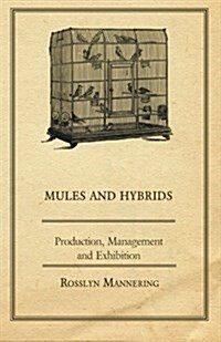 Mules and Hybrids - Production, Management, & Exhibition (Paperback)