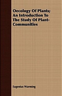 Oecology Of Plants; An Introduction To The Study Of Plant-Communities (Paperback)